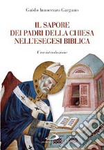 Il sapore dei Padri nell'esegesi biblica. Una introduzione libro