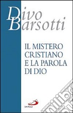 Il Mistero cristiano e la parola di Dio libro