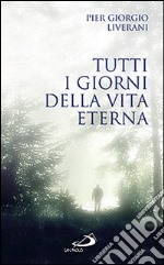 Tutti i giorni della vita eterna libro