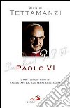 Paolo VI. L'arcivescovo Montini raccontato dal suo terzo successore libro