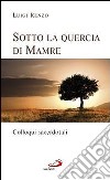 Sotto la quercia di Mamre. Colloqui sacerdotali libro