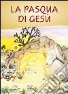 La Pasqua di Gesù libro