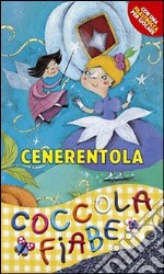 Cenerentola. Ediz. illustrata libro