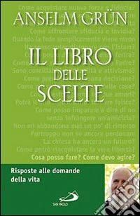 Il libro delle scelte. Risposte alle domande della vita
