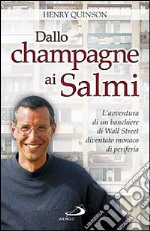 Dallo champagne ai Salmi. L'avventura di un banchiere di Wall Street diventato monaco di periferia libro