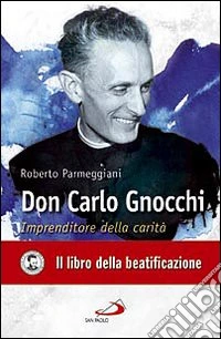 Don Carlo Gnocchi. Imprenditore della carità libro