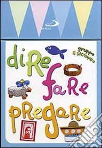 Dire fare pregare