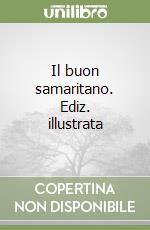 Il buon samaritano. Ediz. illustrata libro