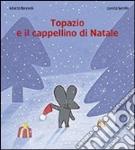 Topazio e il cappellino di Natale. Ediz. illustrata libro