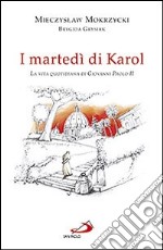 I Martedì di Karol. La vita quotidiana di Giovanni Paolo II libro