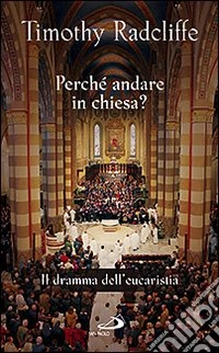 Perché andare in Chiesa? Il dramma dell'eucarestia