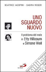 Uno sguardo nuovo. Il problema del male in Etty Hillesum e Simone Weil