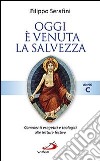 Oggi è venuta la salvezza. Commenti esegetici e teologici alle letture festive. Anno C libro