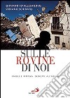 Sulle rovine di noi. Parole e immagini dedicate all'Aquila libro