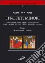 I Profeti minori. Ediz. multilingue