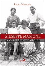 Giuseppe Massone. La carità di un medico libro