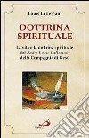 Dottrina spirituale. La vita e la dottrina spirituale del padre Louis Lallemant della Compagnia di Gesù libro