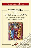 Teologia della vita cristiana. Contemplazione, vissuto teologale e trasformazione interiore libro di Zas Friz De Col Rossano