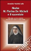 Madre M. Pierina De Micheli e il sacerdote. Riflessioni ascetico-mistiche desunte dalle Lettere e dalla Positio libro