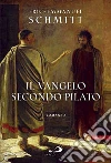 Il Vangelo secondo Pilato libro di Schmitt Eric-Emmanuel