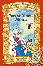 Fino all'ultima mosca. Laboratori Scientifici Mastino Macchiavelli libro