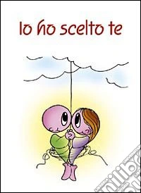 Io ho scelto te