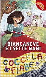 Biancaneve e i sette nani. Ediz. illustrata