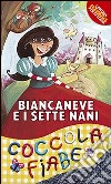 Biancaneve e i sette nani. Ediz. illustrata libro