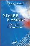 Vivere è amare. La dignità dell'uomo nella prospettiva cristologica di Augustin Guillerand libro