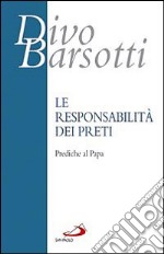 La responsabilità dei preti. Prediche al Papa libro