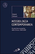 Missiologia contemporanea. Il cammino evangelico delle chiese: 1945-2007 libro