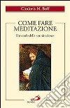 Come fare meditazione. Il metodo della «ruminazione» libro di Boff Clodovis