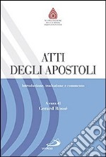 Atti degli Apostoli. Introduzione, traduzione e commento libro