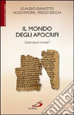 Il Mondo degli apocrifi. Letteratura minore? libro