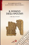 Il Mondo degli apocrifi. Letteratura minore? libro