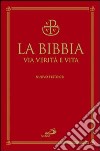 La Bibbia. Via verità e vita libro di Ravasi G. (cur.); Maggioni B. (cur.)