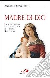 Madre di Dio. La mariologia personalistica di Joseph Ratzinger libro