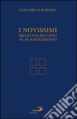 I Novissimi. Meditati davanti al Santissimo Sacramento libro