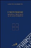 I Novissimi. Meditati davanti al Santissimo Sacramento libro di Alberione Giacomo