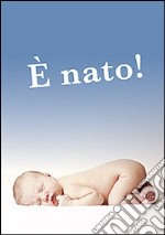 È nato! libro