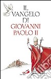 Il Vangelo di Giovanni Paolo II libro