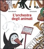 L'orchestra degli animali. Ediz. illustrata libro