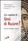 Cosa sappiamo di Gesù di Nazaret? Il punto sulla ricerca attuale libro