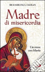 Madre di misericordia. Un mese con Maria