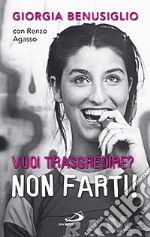 Vuoi trasgredire? Non farti!