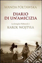 Diario di un'amicizia. La famiglia Poltawski e Karol Wojtyla