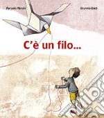 C'è un filo.... Ediz. illustrata