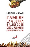 L'amore, la guerra... E altre cose degli uomini che importano a Dio libro