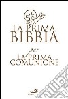 La prima Bibbia per la prima comunione libro