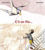 C'è un filo.... Ediz. illustrata